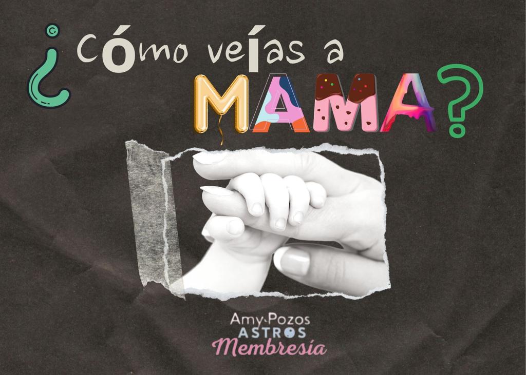 Cómo veías a mamá
