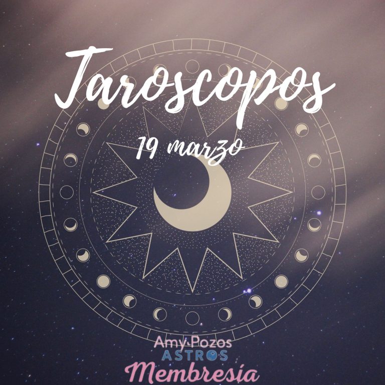 Taroscopos sábado 19 de marzo 2022