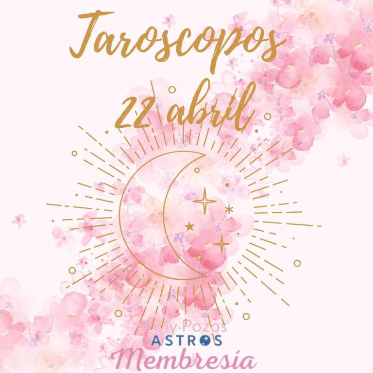Taroscopos viernes 22 de abril 2022